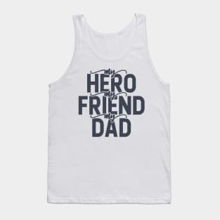 My Hero My Friend My Dad Tank Top